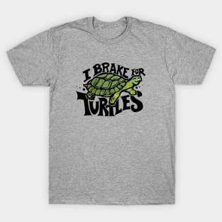 I brake for Turtles T-Shirt